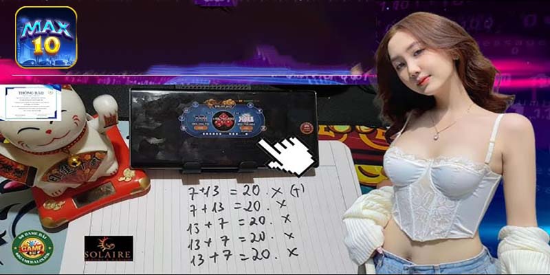 Cách chơi Game Bài Max10 hiệu quả